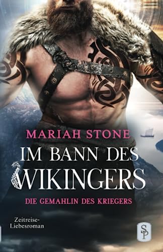 Die Gemahlin des Kriegers: Wikinger Zeitreise-Liebesroman (Im Bann des Wikingers, Band 3) von Stone Publishing